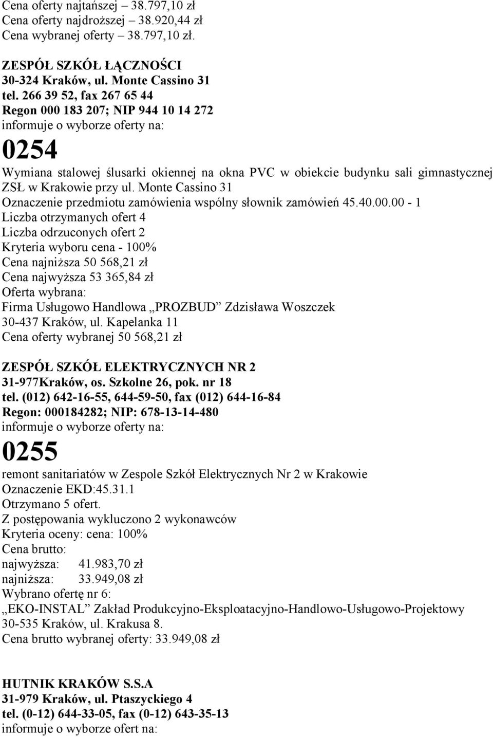 przy ul. Monte Cassino 31 Oznaczenie przedmiotu zamówienia wspólny słownik zamówień 45.40.00.