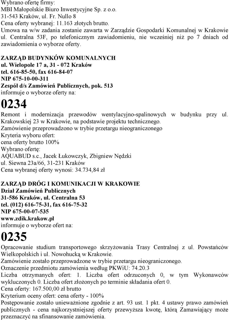 ZARZĄD BUDYNKÓW KOMUNALNYCH ul. Wielopole 17 a, 31-072 Kraków tel. 616-85-50, fax 616-84-07 NIP 675-10-00-311 Zespół d/s Zamówień Publicznych, pok.