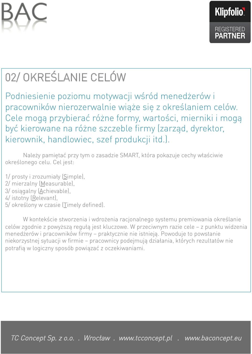 Należy pamiętać przy tym o zasadzie SMART, która pokazuje cechy właściwie określonego celu.