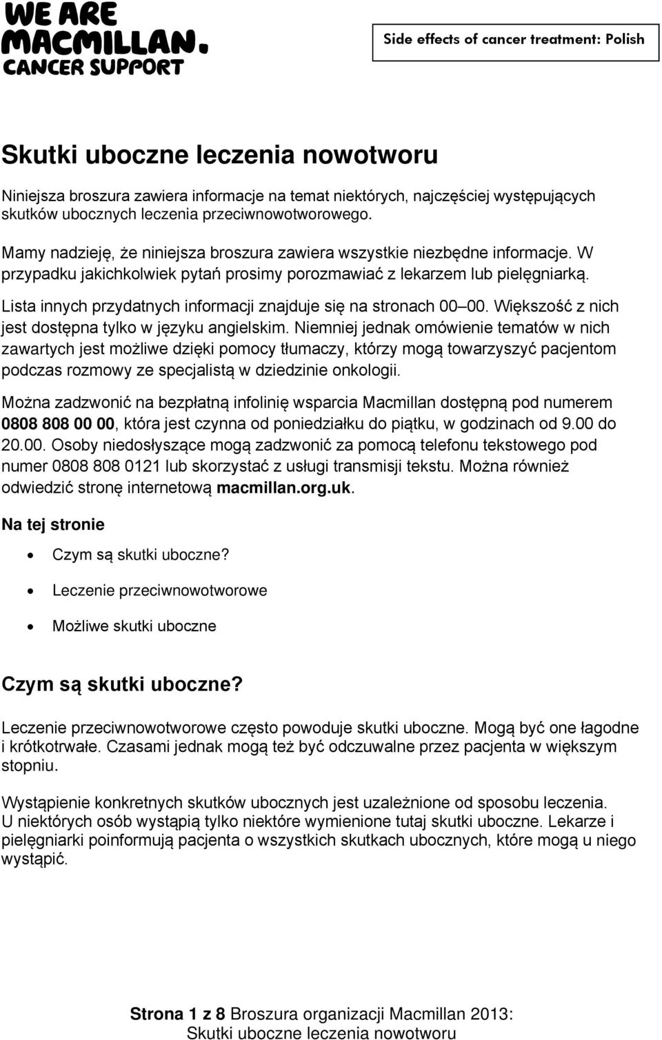 Lista innych przydatnych informacji znajduje się na stronach 00 00. Większość z nich jest dostępna tylko w języku angielskim.