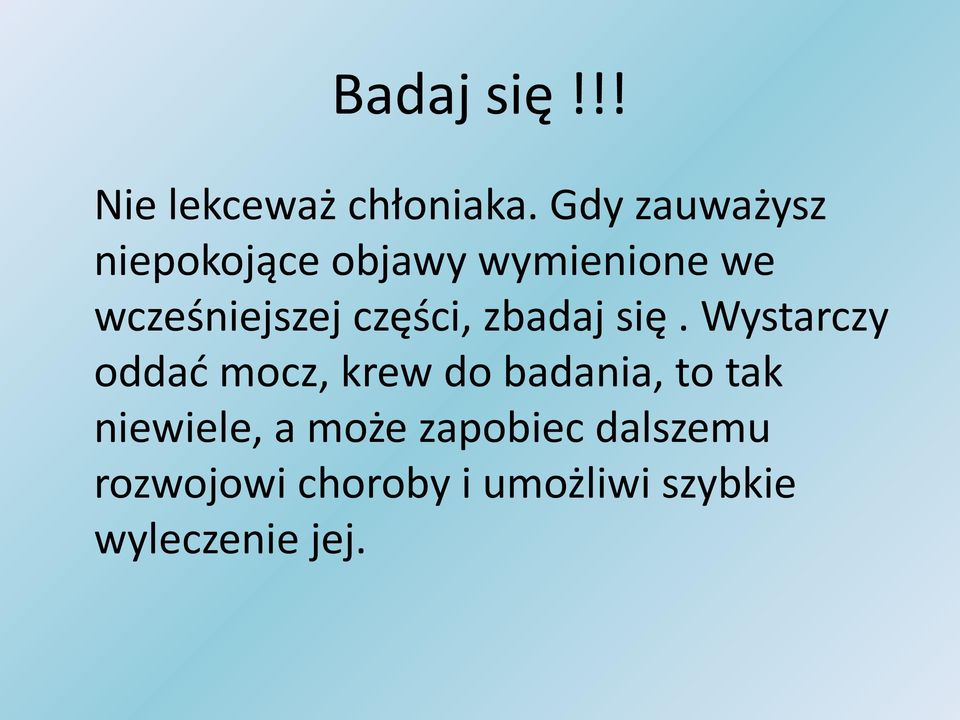 części, zbadaj się.