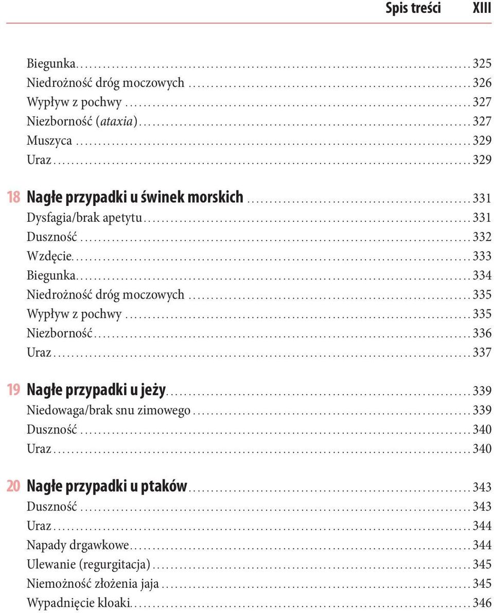 ............................................................................................ 329 18 Nagłe przypadki u świnek morskich.................................................. 331 Dysfagia/brak apetytu.