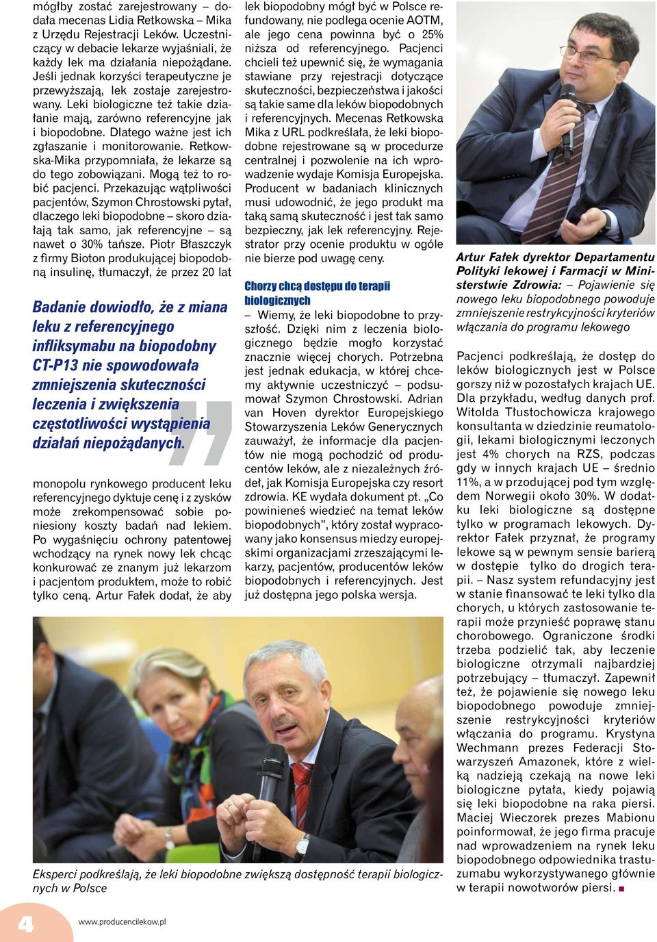 Dlatego ważne jest ich zgłaszanie i monitorowanie. Retkowska-Mika przypomniała, że lekarze są do tego zobowiązani. Mogą też to robić pacjenci.