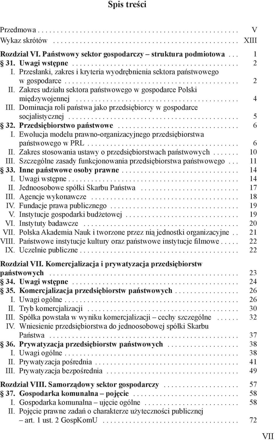 Dominacja roli państwa jako przedsiębiorcy w gospodarce socjalistycznej... 5 32. Przedsiębiorstwo państwowe... 6 I. Ewolucja modelu prawno-organizacyjnego przedsiębiorstwa państwowego w PRL... 6 II.