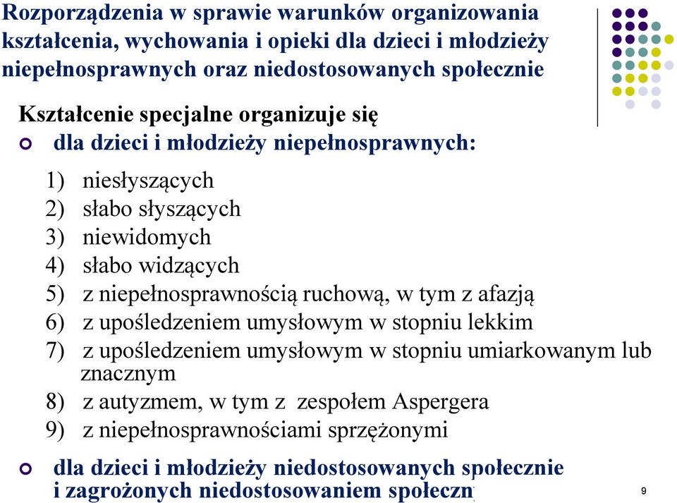 niepełnosprawnością ruchową, w tym z afazją 6) z upośledzeniem umysłowym w stopniu lekkim 7) z upośledzeniem umysłowym w stopniu umiarkowanym lub znacznym 8) z