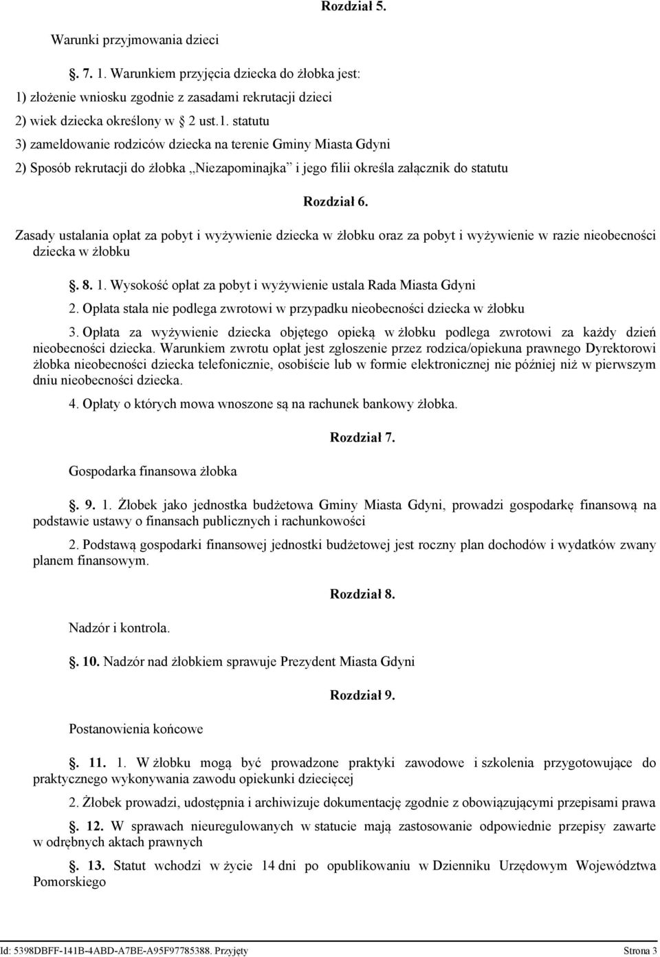 złożenie wniosku zgodnie z zasadami rekrutacji dzieci 2) wiek dziecka określony w 2 ust.1.