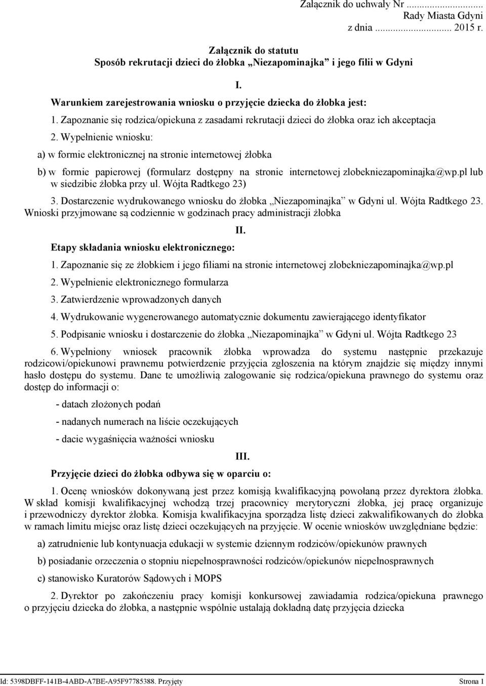 Zapoznanie się rodzica/opiekuna z zasadami rekrutacji dzieci do żłobka oraz ich akceptacja 2.