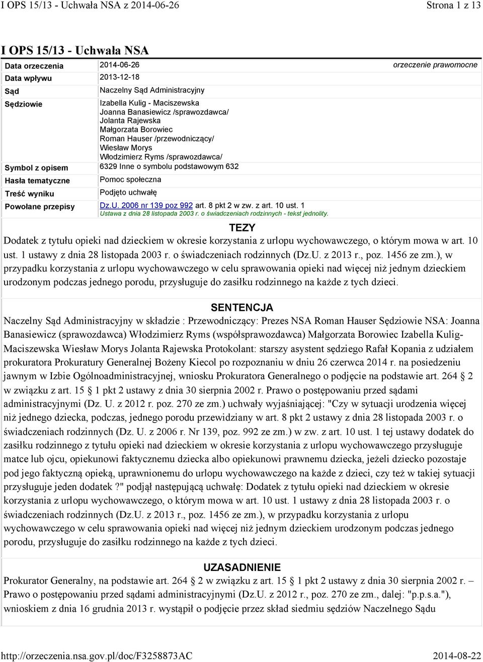 tematyczne Treść wyniku Pomoc społeczna Podjęto uchwałę Powołane przepisy Dz.U. 2006 nr 139 poz 992 art. 8 pkt 2 w zw. z art. 10 ust. 1 Ustawa z dnia 28 listopada 2003 r.