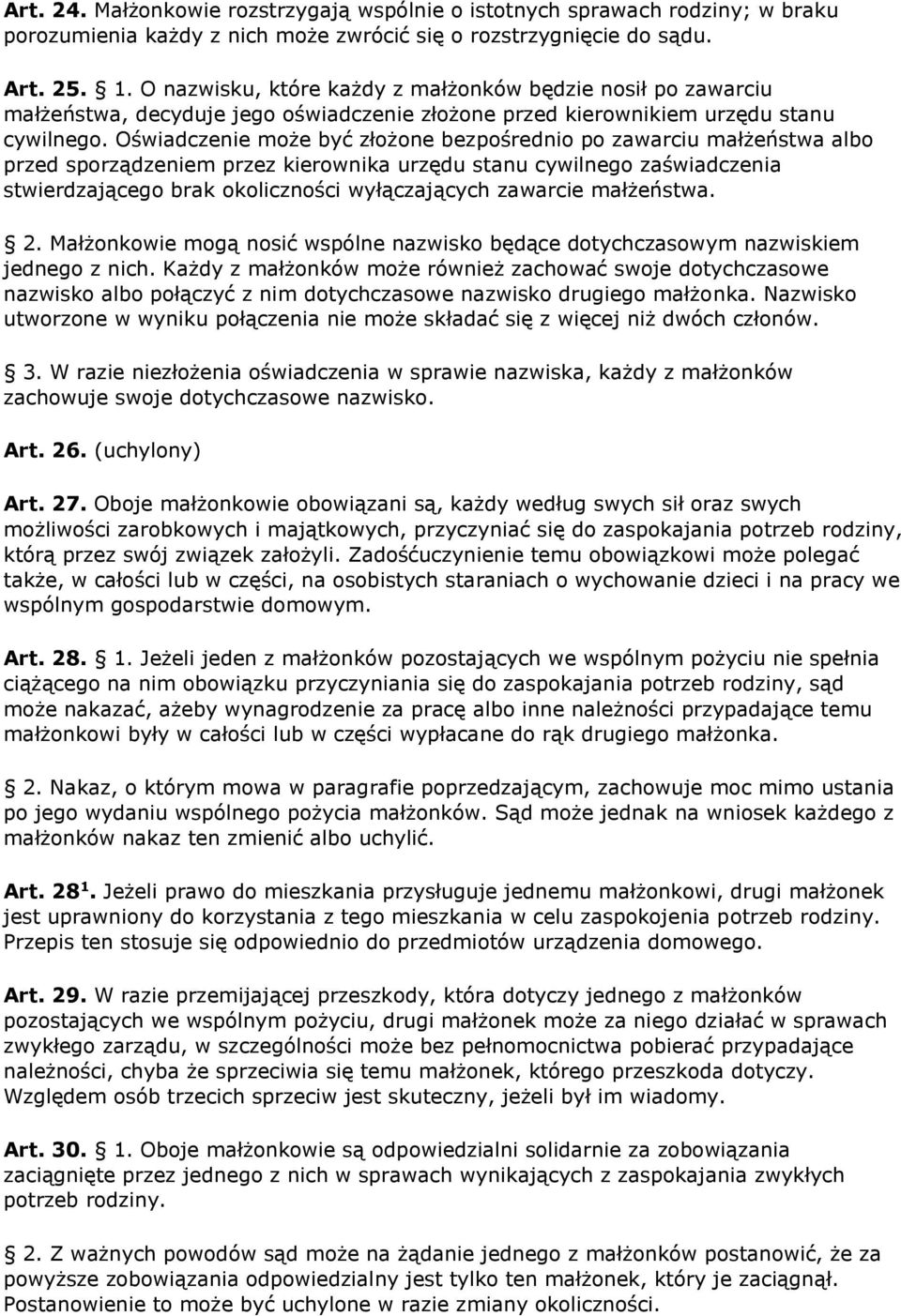 Oświadczenie może być złożone bezpośrednio po zawarciu małżeństwa albo przed sporządzeniem przez kierownika urzędu stanu cywilnego zaświadczenia stwierdzającego brak okoliczności wyłączających