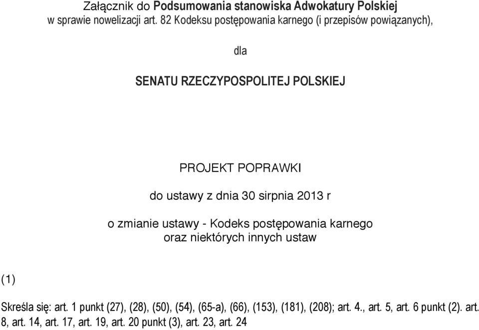 dnia 30 sirpnia 2013 r o zmianie ustawy - Kodeks postępowania karnego oraz niektórych innych ustaw (1) Skreśla się: art.