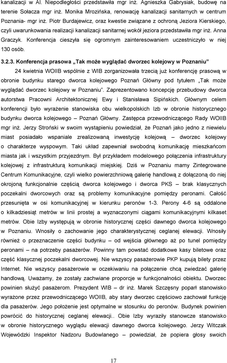 Konferencja cieszyła się ogromnym zainteresowaniem uczestniczyło w niej 130