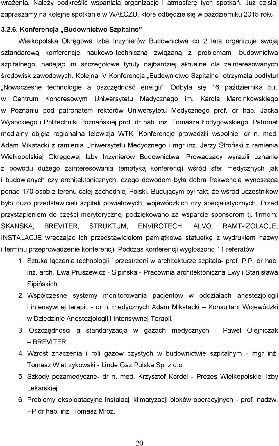 szpitalnego, nadając im szczegółowe tytuły najbardziej aktualne dla zainteresowanych środowisk zawodowych.