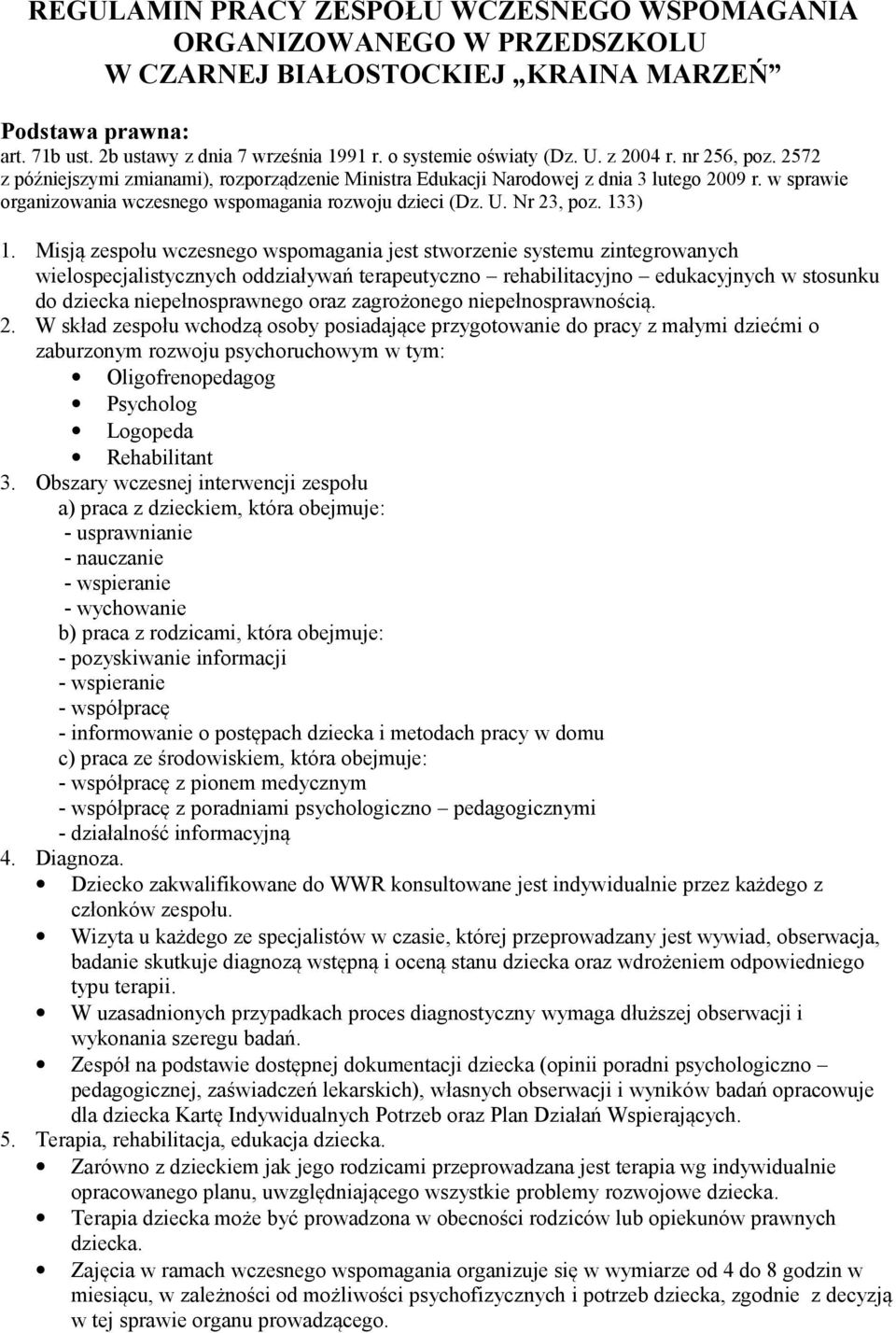 w sprawie organizowania wczesnego wspomagania rozwoju dzieci (Dz. U. Nr 23, poz. 133) 1.