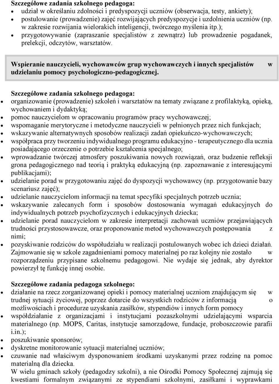 Wspieranie nauczycieli, wychowawców grup wychowawczych i innych specjalistów udzielaniu pomocy psychologiczno-pedagogicznej.