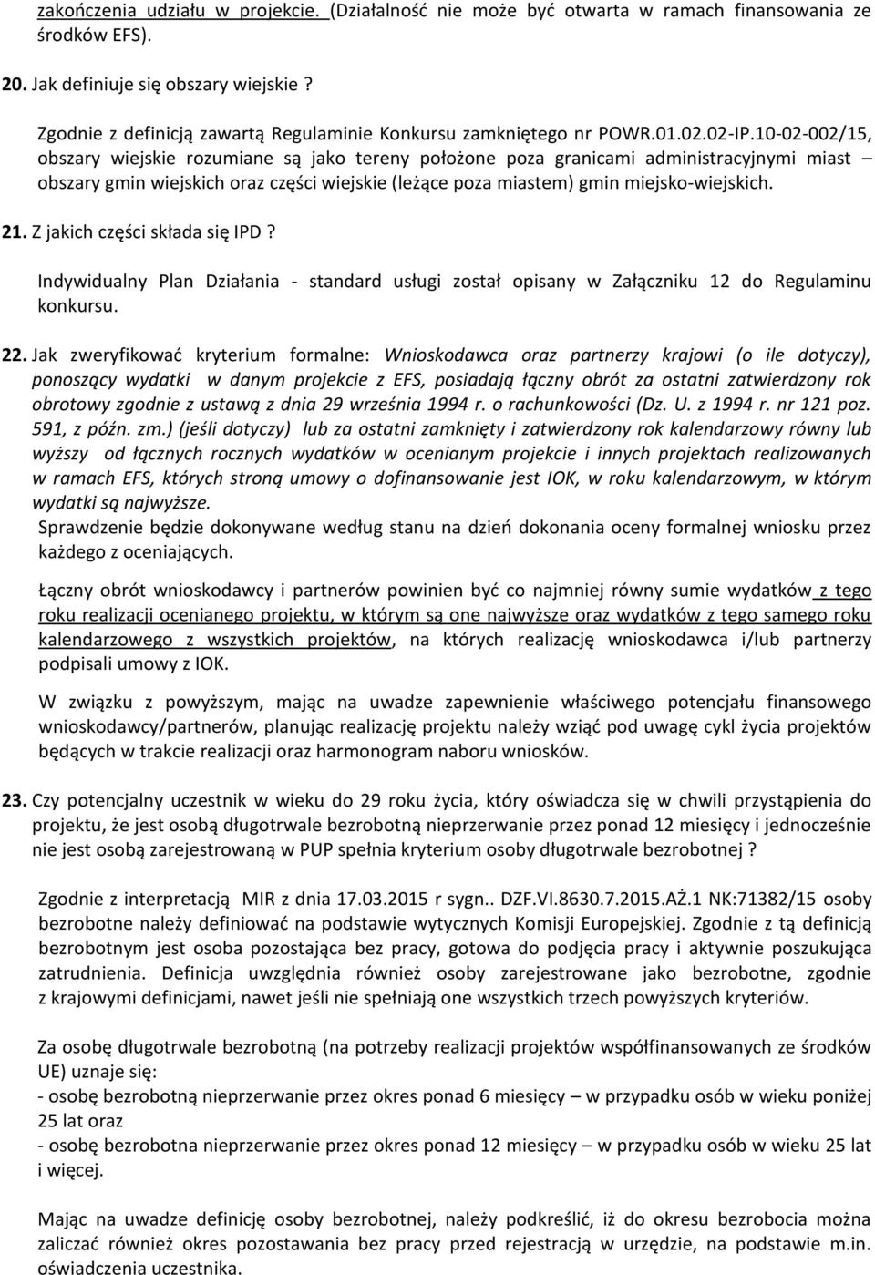 10-02-002/15, obszary wiejskie rozumiane są jako tereny położone poza granicami administracyjnymi miast obszary gmin wiejskich oraz części wiejskie (leżące poza miastem) gmin miejsko-wiejskich. 21.