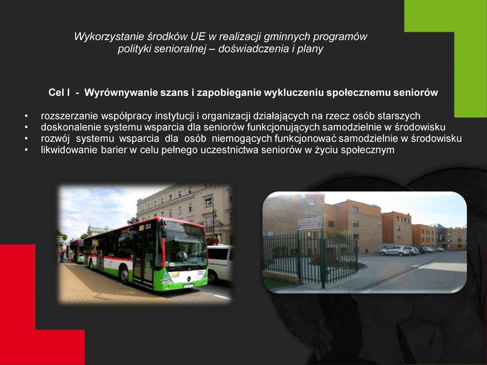 seniorów funkcjonujących samodzielnie w środowisku rozwój systemu wsparcia dla osób niemogących