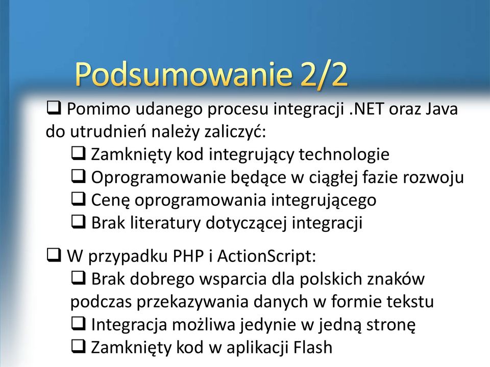 ciągłej fazie rozwoju Cenę oprogramowania integrującego Brak literatury dotyczącej integracji W przypadku