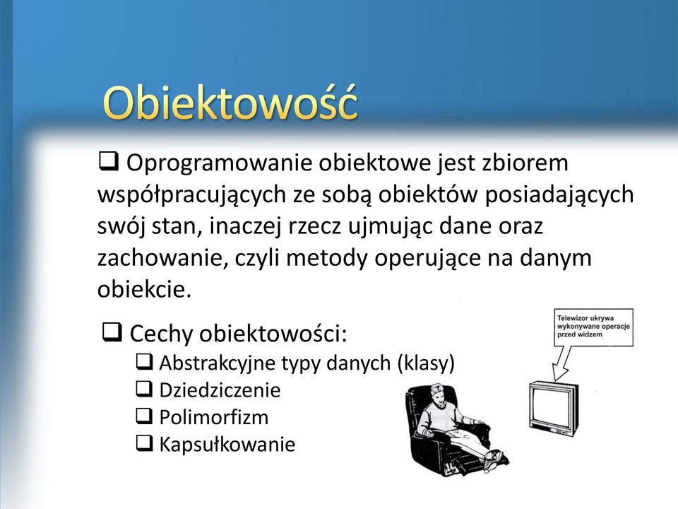 zachowanie, czyli metody operujące na danym obiekcie.