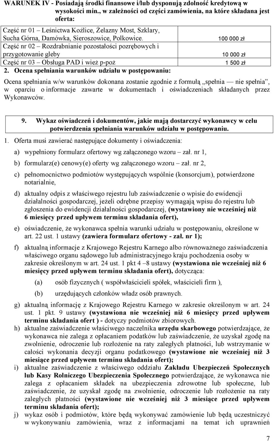 Część nr 02 Rozdrabnianie pozostałości pozrębowych i przygotowanie gleby Część nr 03 Obsługa PAD i wież p-poż 2.