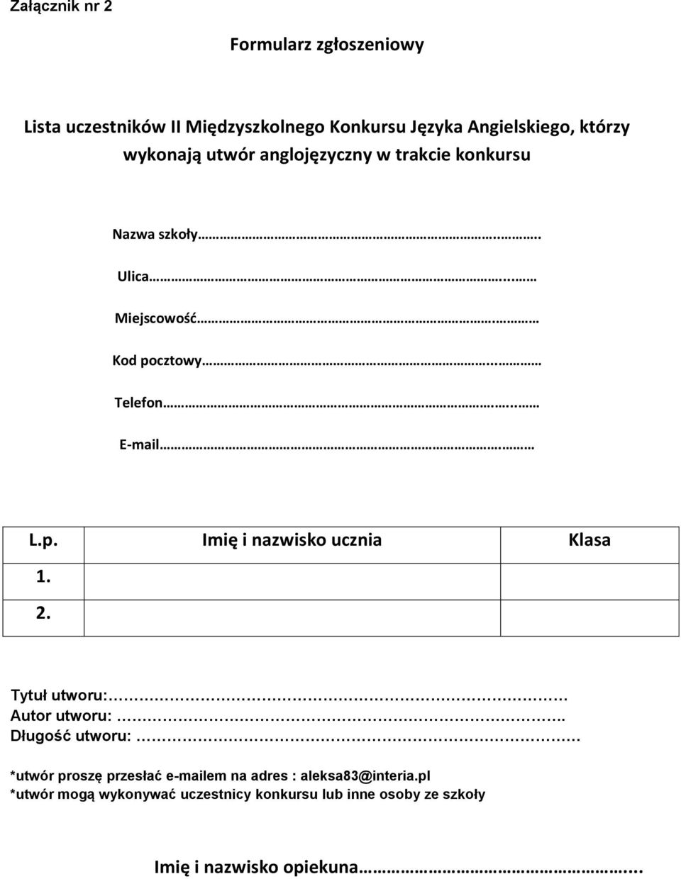 L.p. Imię i nazwisko ucznia Klasa 1. 2. Tytuł utworu: Autor utworu:.