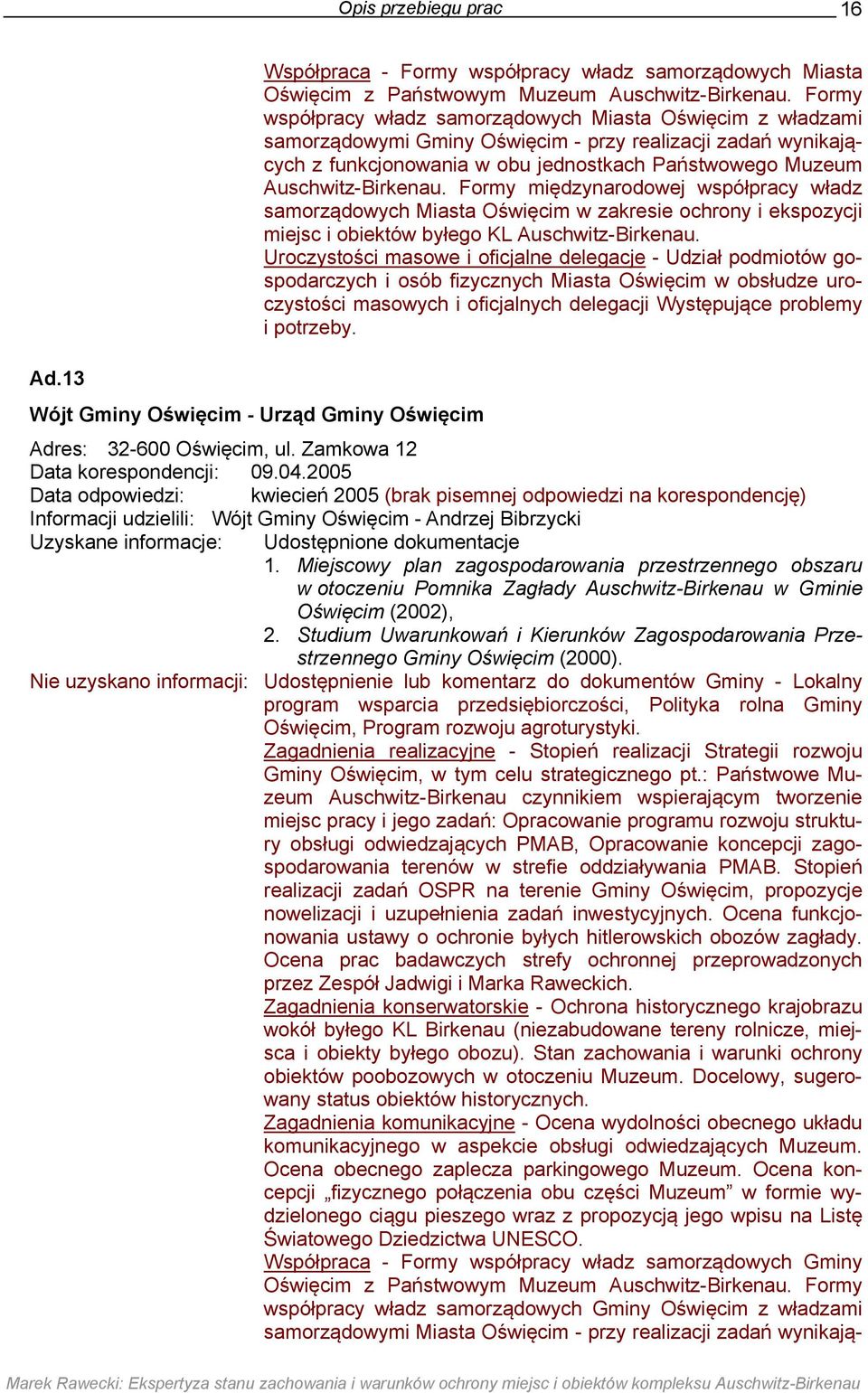 Auschwitz-Birkenau. Formy międzynarodowej współpracy władz samorządowych Miasta Oświęcim w zakresie ochrony i ekspozycji miejsc i obiektów byłego KL Auschwitz-Birkenau.