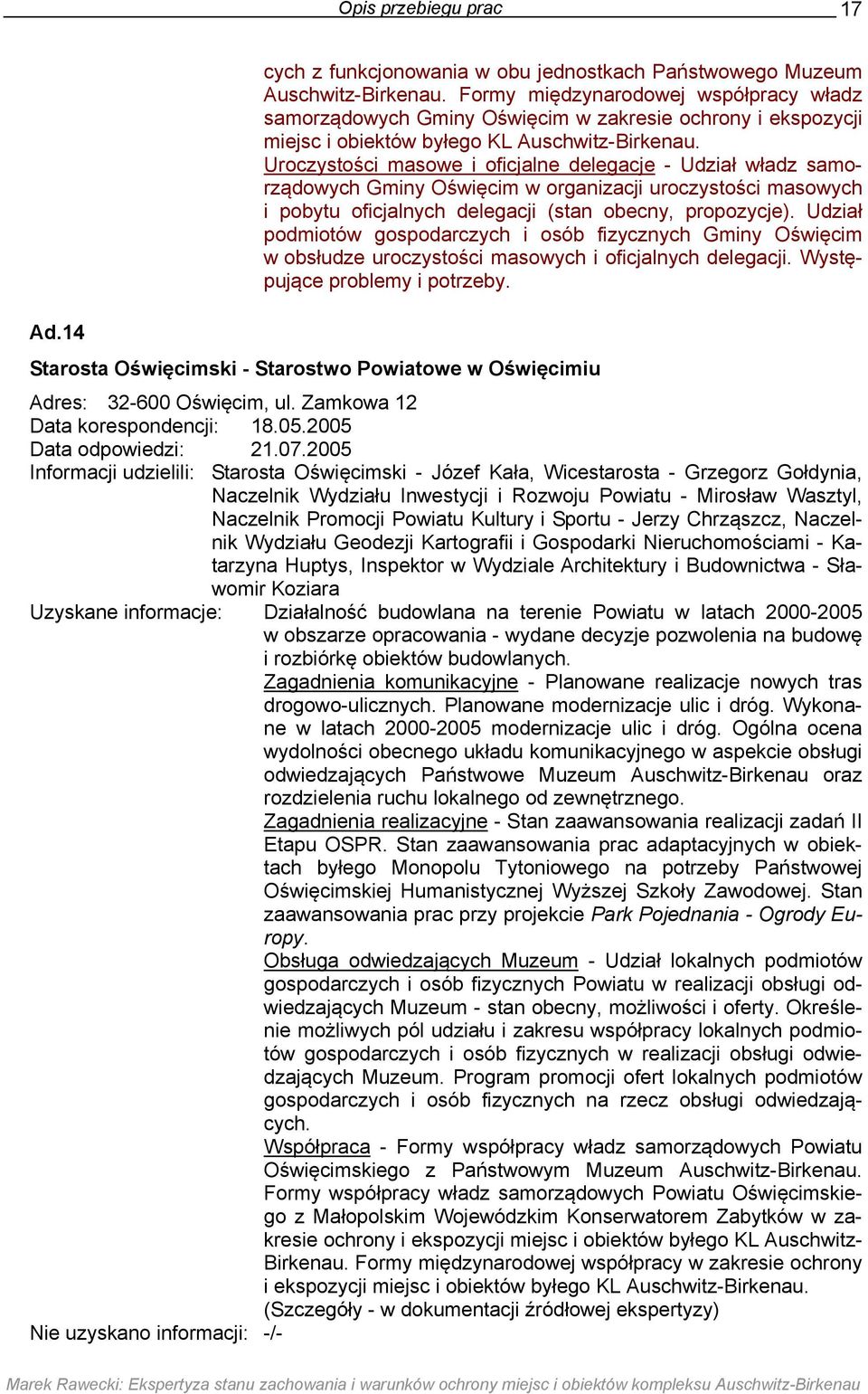 Uroczystości masowe i oficjalne delegacje - Udział władz samorządowych Gminy Oświęcim w organizacji uroczystości masowych i pobytu oficjalnych delegacji (stan obecny, propozycje).