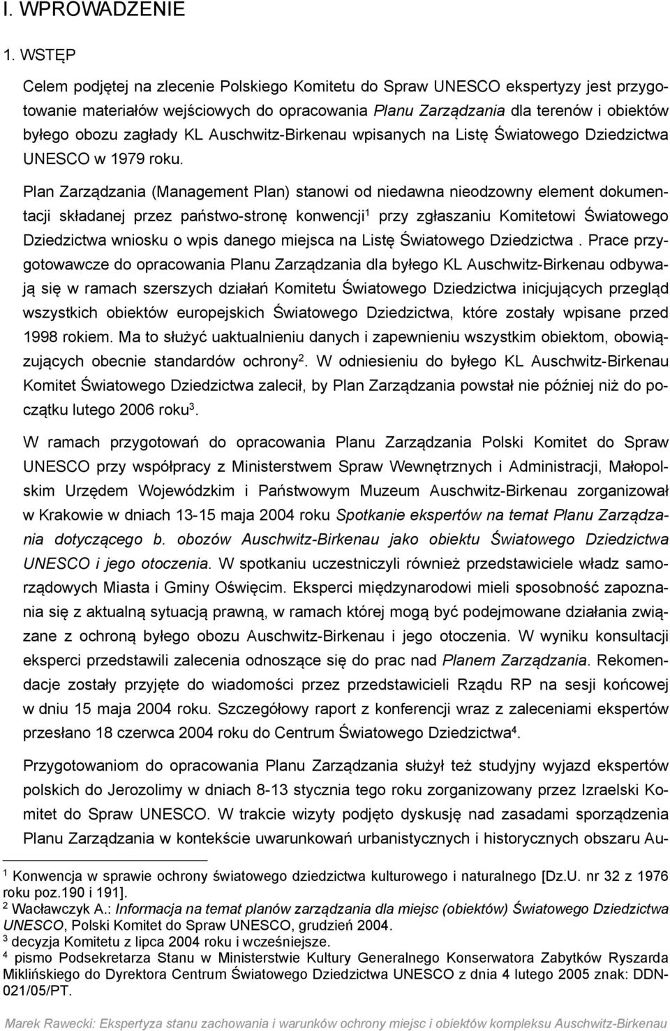 KL Auschwitz-Birkenau wpisanych na Listę Światowego Dziedzictwa UNESCO w 1979 roku.