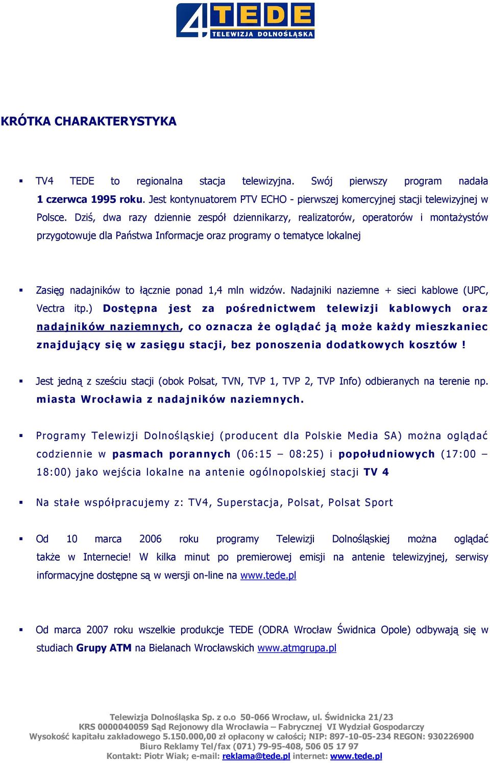 widzów. Nadajniki naziemne + sieci kablowe (UPC, Vectra itp.