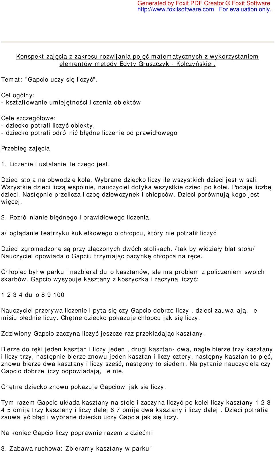 Liczenie i ustalanie ile czego jest. Dzieci stoją na obwodzie koła. Wybrane dziecko liczy ile wszystkich dzieci jest w sali.