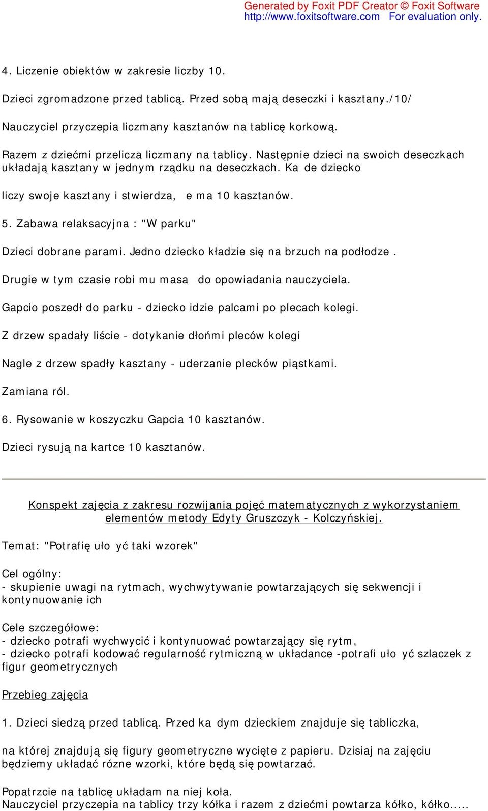 Każde dziecko liczy swoje kasztany i stwierdza, że ma 10 kasztanów. 5. Zabawa relaksacyjna : "W parku" Dzieci dobrane parami. Jedno dziecko kładzie się na brzuch na podłodze.