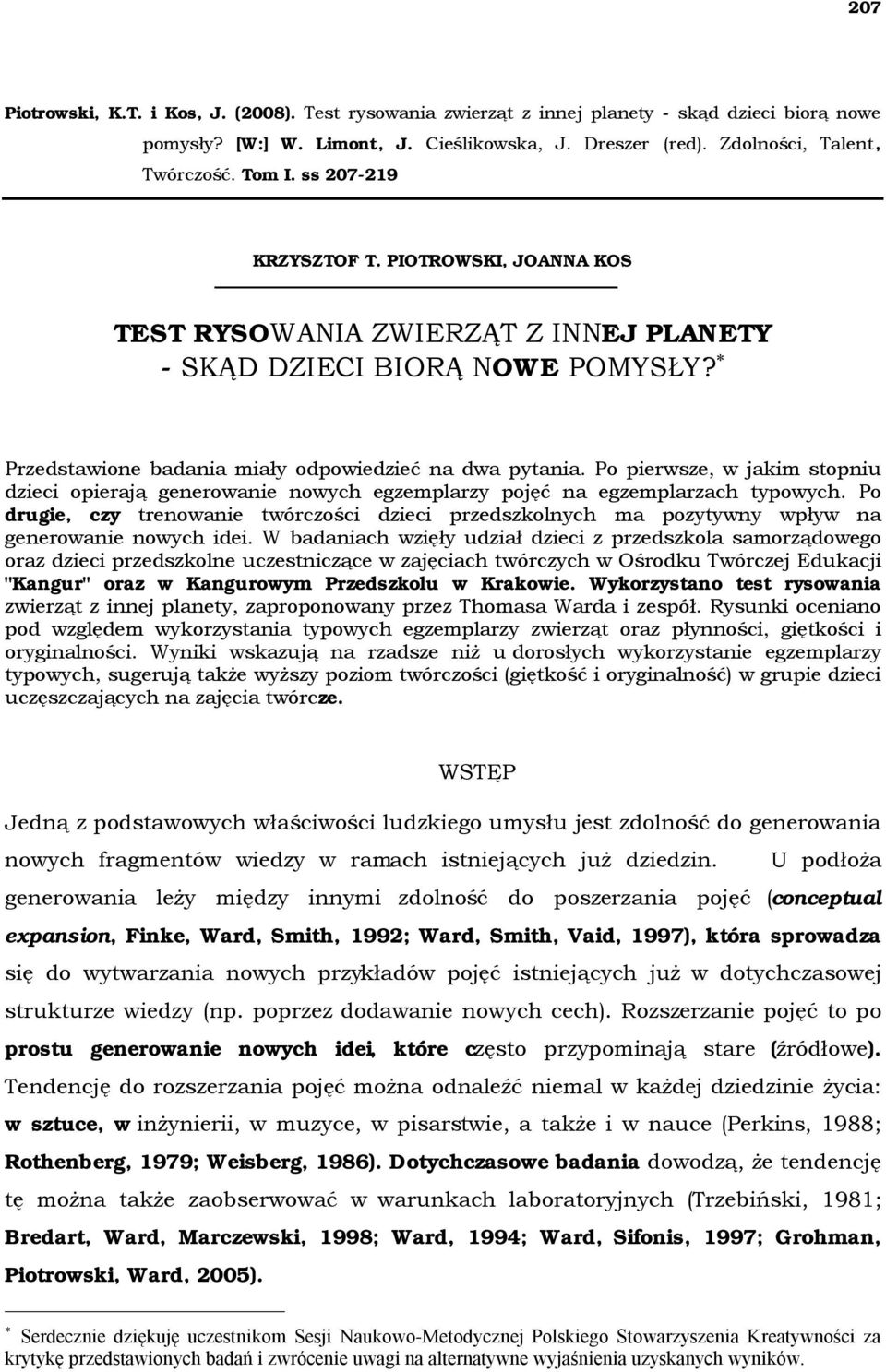 Po pierwsze, w jakim stopniu dzieci opierają generowanie nowych egzemplarzy pojęć na egzemplarzach typowych.