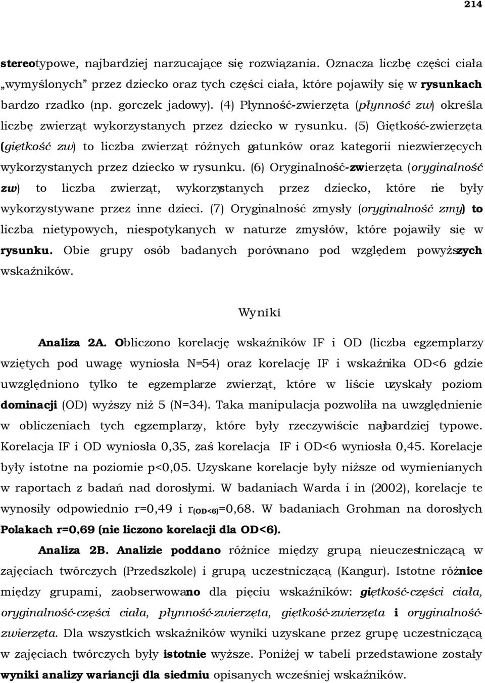 (5) Giętkość-zwierzęta (giętkość zw) to liczba zwierząt różnych gatunków oraz kategorii niezwierzęcych wykorzystanych przez dziecko w rysunku.