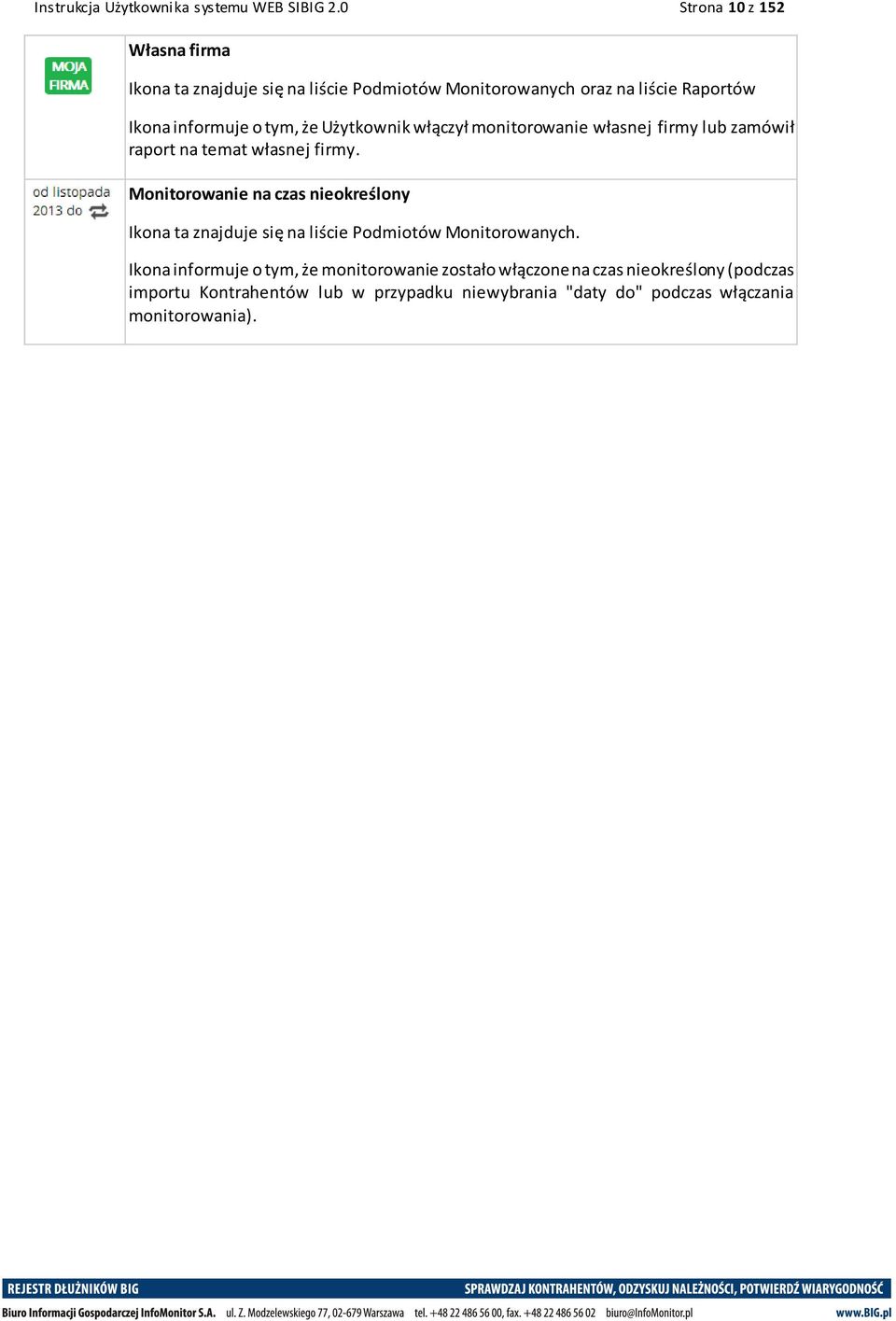 że Użytkownik włączył monitorowanie własnej firmy lub zamówił raport na temat własnej firmy.