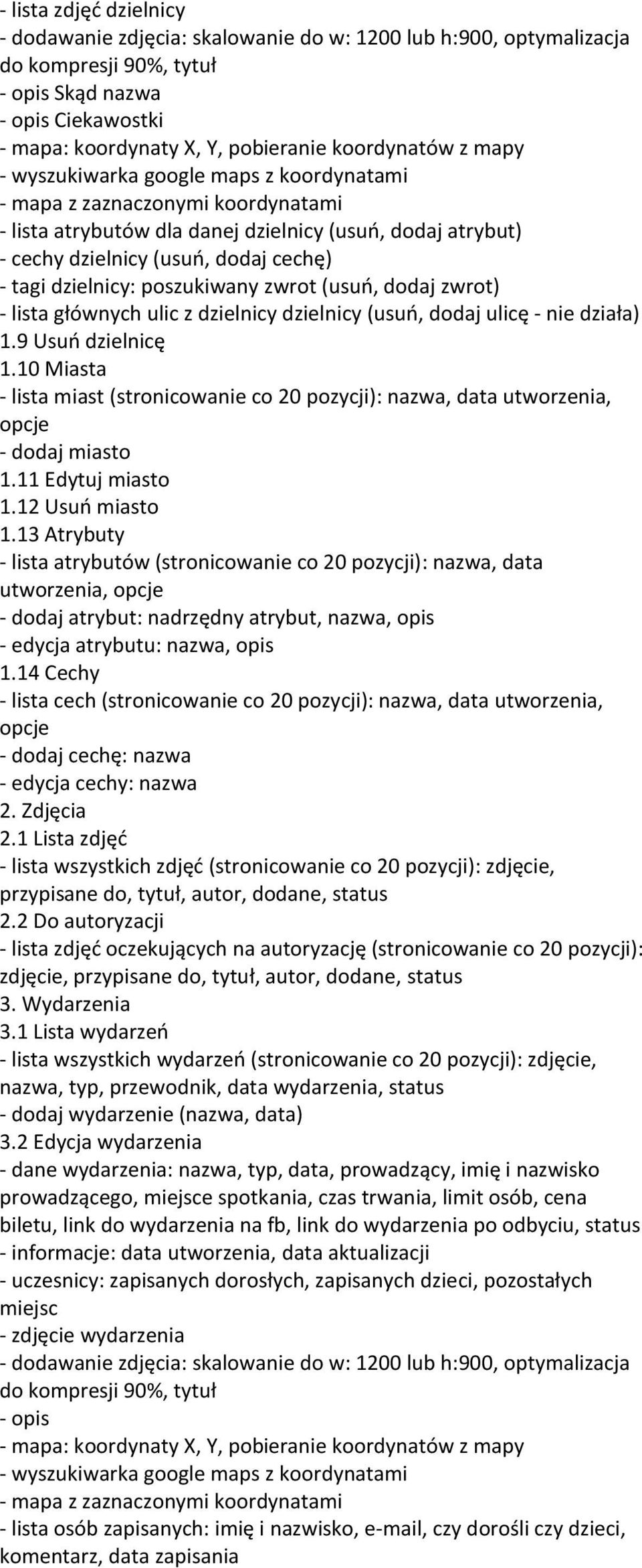 10 Miasta - lista miast (stronicowanie co 20 pozycji): nazwa, data utworzenia, opcje - dodaj miasto 1.11 Edytuj miasto 1.12 Usuo miasto 1.