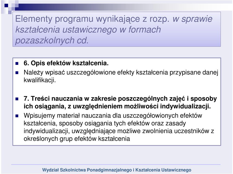 Treści nauczania w zakresie poszczególnych zajęć i sposoby ich osiągania, z uwzględnieniem możliwości indywidualizacji.