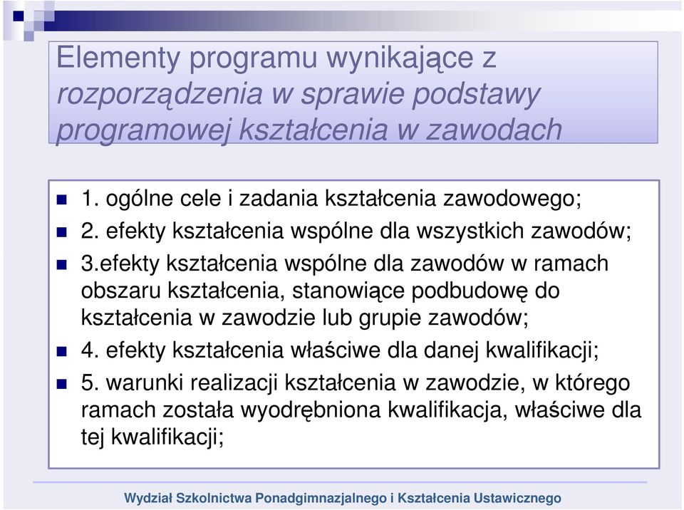 efekty kształcenia wspólne dla zawodów w ramach obszaru kształcenia, stanowiące podbudowę do kształcenia w zawodzie lub grupie