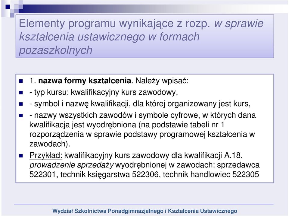 symbole cyfrowe, w których dana kwalifikacja jest wyodrębniona (na podstawie tabeli nr 1 rozporządzenia w sprawie podstawy programowej kształcenia w