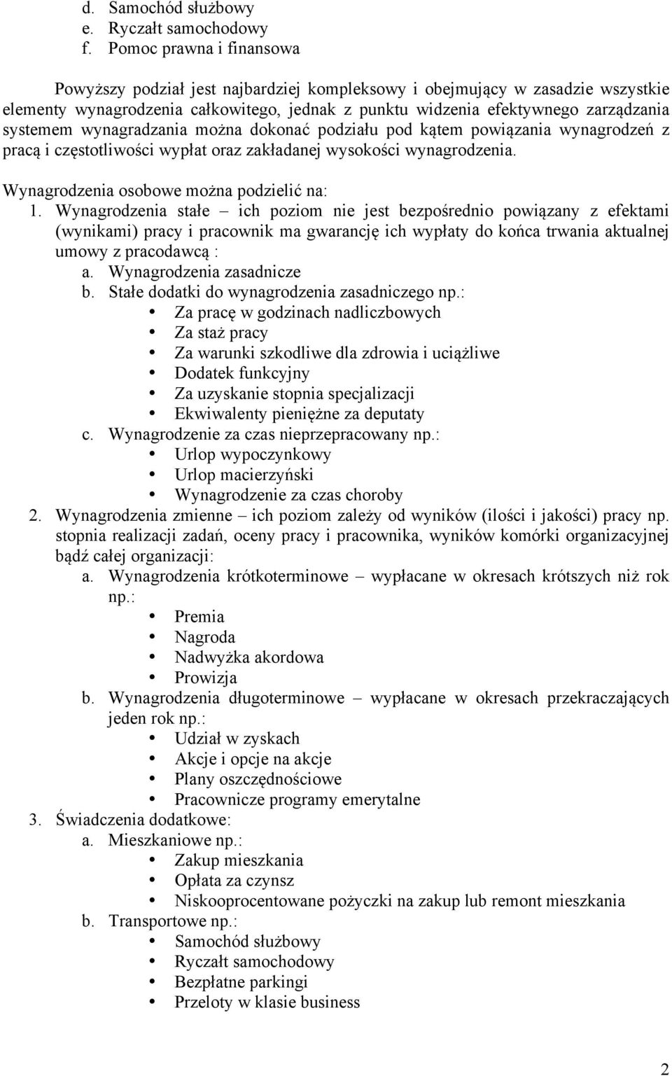 wynagradzania można dokonać podziału pod kątem powiązania wynagrodzeń z pracą i częstotliwości wypłat oraz zakładanej wysokości wynagrodzenia. Wynagrodzenia osobowe można podzielić na: 1.