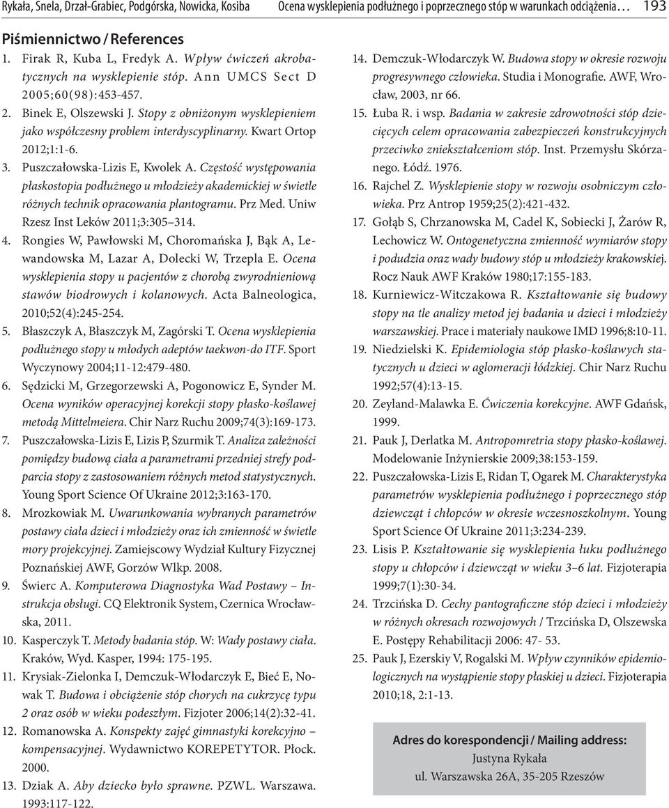 Częstość występowania płaskostopia podłużnego u młodzieży akademickiej w świetle różnych technik opracowania plantogramu. Prz Med. Uniw Rzesz Inst Leków 2011;3:305 314. 4.