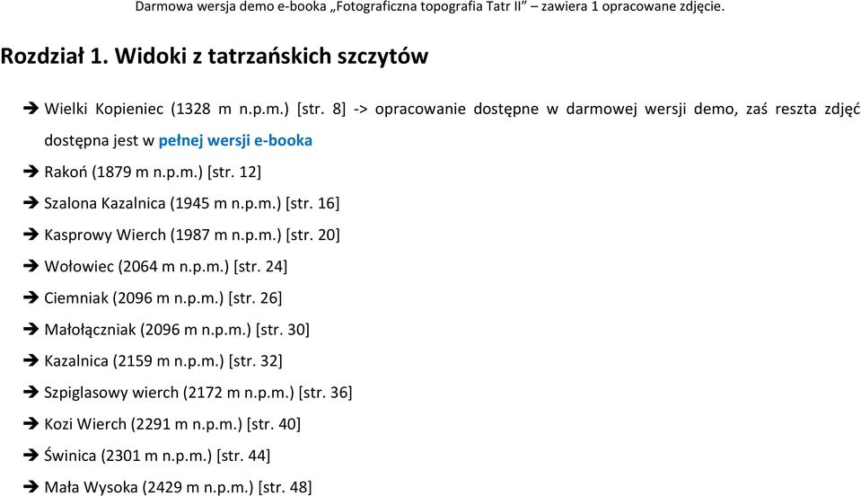 12] Szalona Kazalnica (1945 m n.p.m.) [str. 16] Kasprowy Wierch (1987 m n.p.m.) [str. 20] Wołowiec (2064 m n.p.m.) [str. 24] Ciemniak (2096 m n.p.m.) [str. 26] Małołączniak (2096 m n.