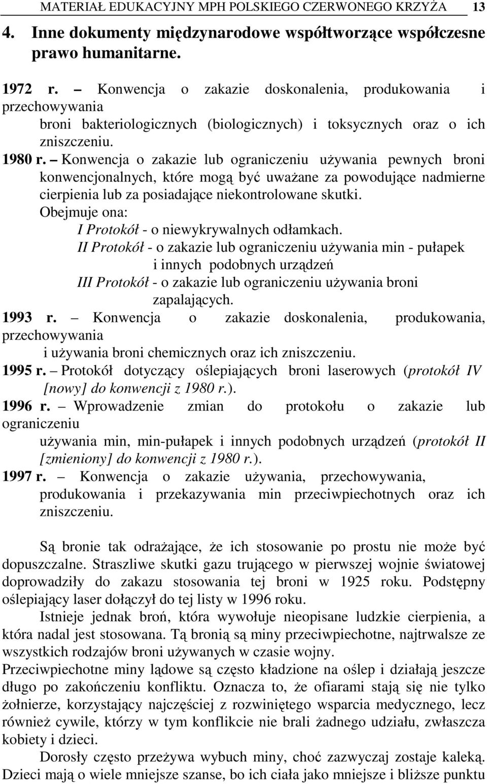 Konwencja o zakazie lub ograniczeniu używania pewnych broni konwencjonalnych, które mogą być uważane za powodujące nadmierne cierpienia lub za posiadające niekontrolowane skutki.