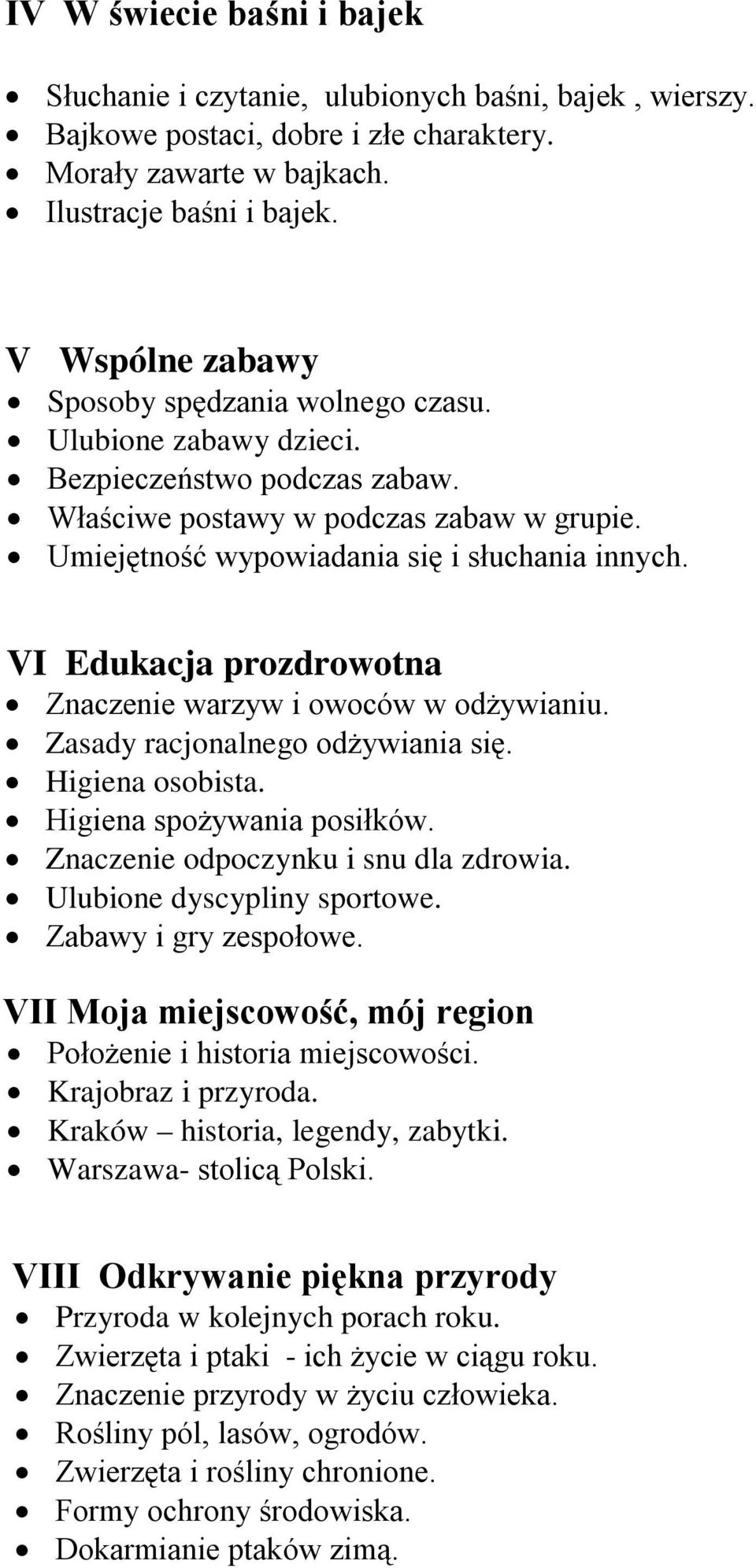 VI Edukacja prozdrowotna Znaczenie warzyw i owoców w odżywianiu. Zasady racjonalnego odżywiania się. Higiena osobista. Higiena spożywania posiłków. Znaczenie odpoczynku i snu dla zdrowia.