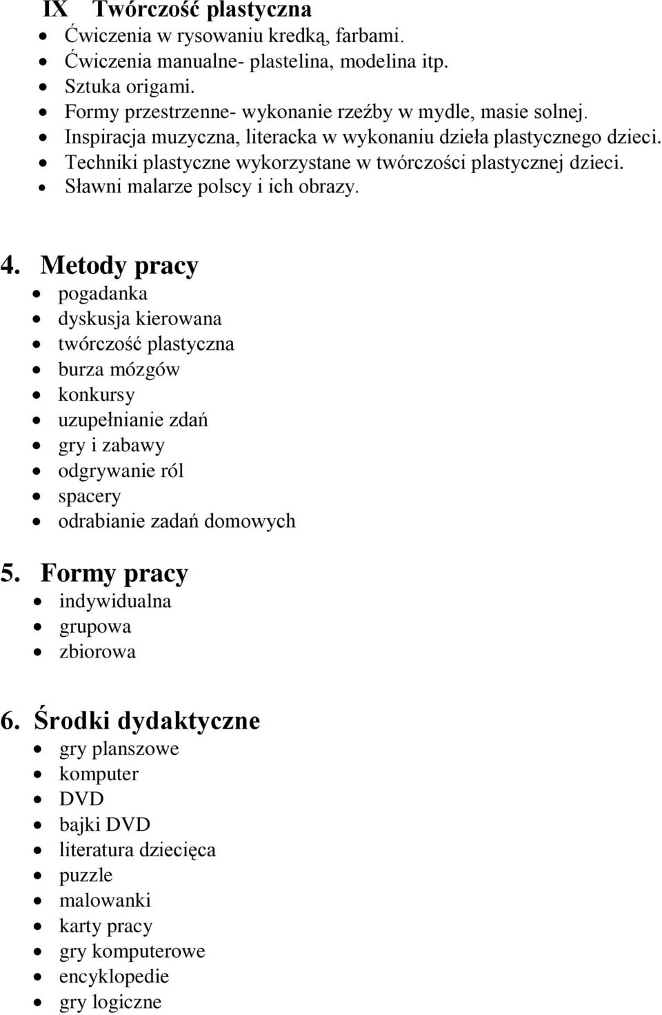 Techniki plastyczne wykorzystane w twórczości plastycznej dzieci. Sławni malarze polscy i ich obrazy. 4.