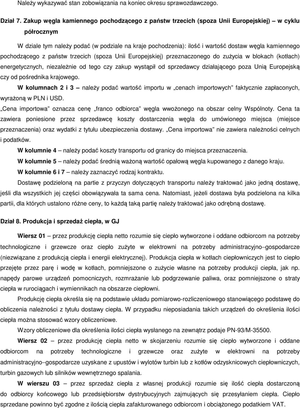 pochodzącego z państw trzecich (spoza Unii Europejskiej) przeznaczonego do zużycia w blokach (kotłach) energetycznych, niezależnie od tego czy zakup wystąpił od sprzedawcy działającego poza Unią