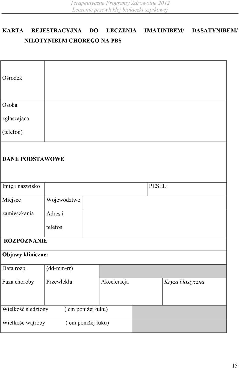 Adres i ROZPOZNANIE Objawy kliniczne: telefon Data rozp.