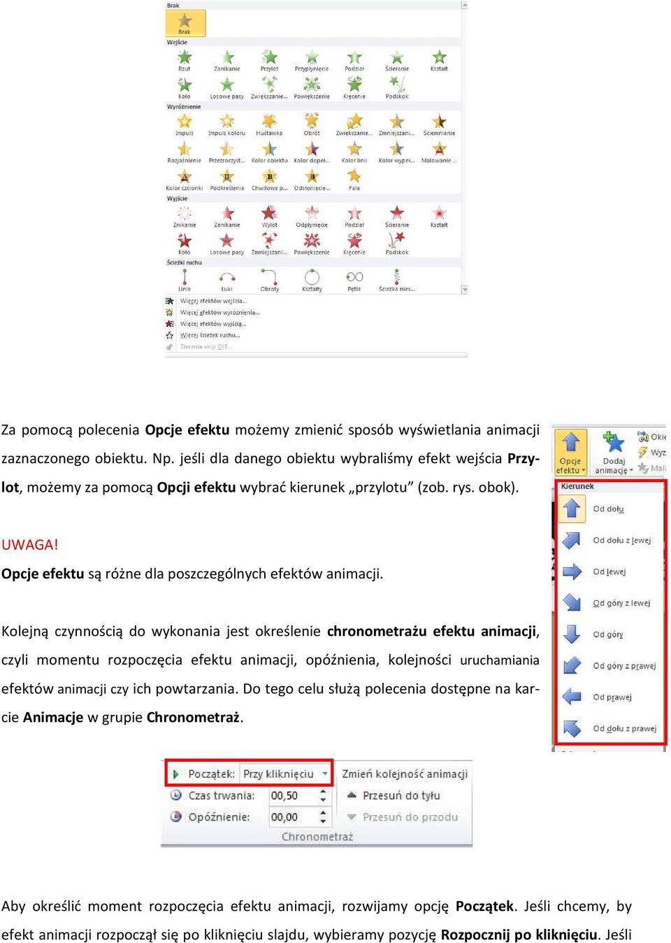 Kolejną czynnością do wykonania jest określenie chronometrażu efektu animacji, czyli momentu rozpoczęcia efektu animacji, opóźnienia, kolejności uruchamiania efektów animacji czy ich
