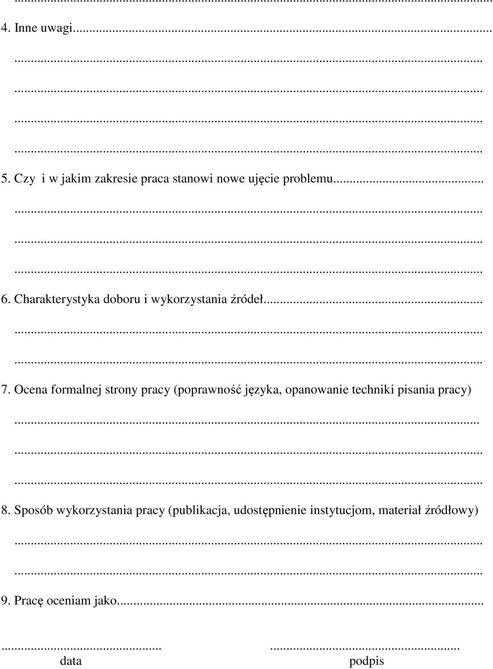 Ocena formalnej strony pracy (poprawność języka, opanowanie techniki pisania pracy)... 8.