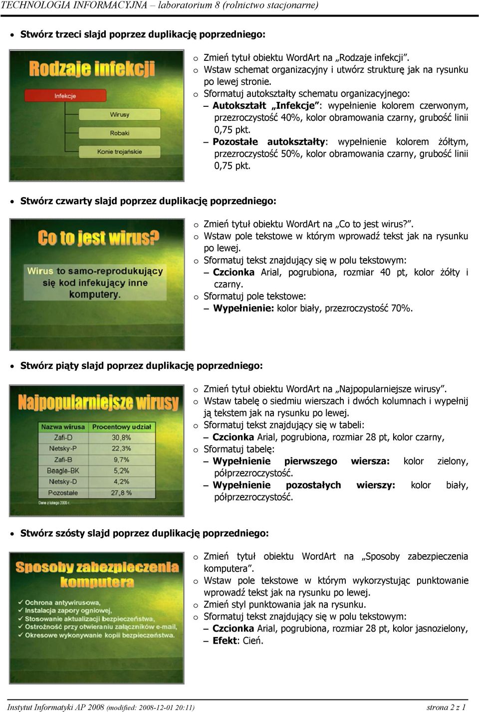 Pozostałe autokształty: wypełnienie kolorem żółtym, przezroczystość 50%, kolor obramowania czarny, grubość linii 0,75 pkt.