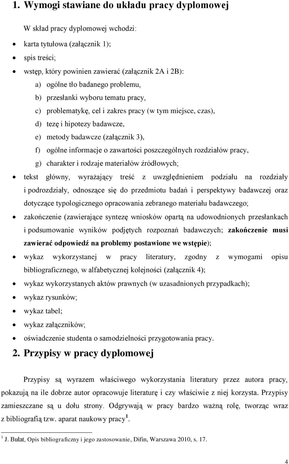 zawartości poszczególnych rozdziałów pracy, g) charakter i rodzaje materiałów źródłowych; tekst główny, wyrażający treść z uwzględnieniem podziału na rozdziały i podrozdziały, odnoszące się do