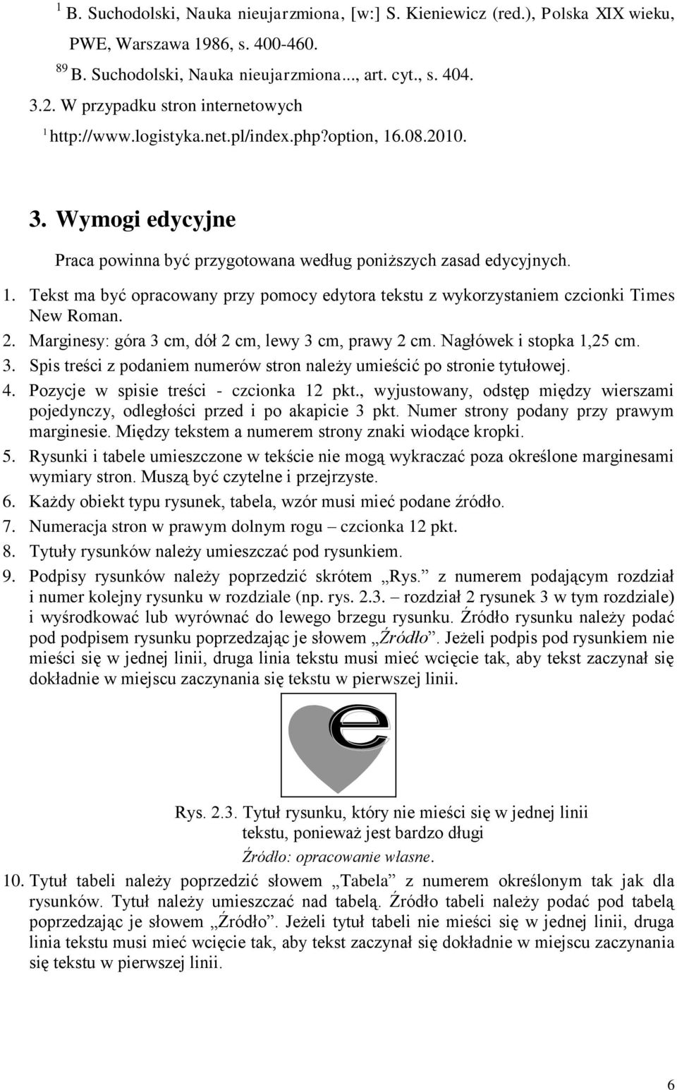 2. Marginesy: góra 3 cm, dół 2 cm, lewy 3 cm, prawy 2 cm. Nagłówek i stopka 1,25 cm. 3. Spis treści z podaniem numerów stron należy umieścić po stronie tytułowej. 4.